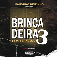 Faustino Deizinho-Brincadeira 3 F/ Prinslug