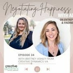 Negotiating Happiness  Ep 24 Brittney Ashley From Creative Dynamics VS