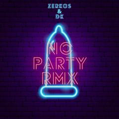 No Party DK & Zerkos Rmx