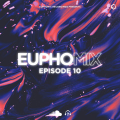 EuphoMIX | Episode 10