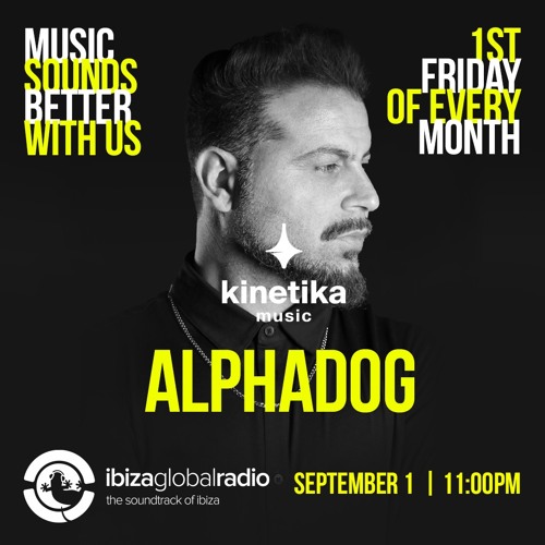 Kinetika Music Radio Show - ALPHADOG - Ibiza Global Radio - 01.09.2023