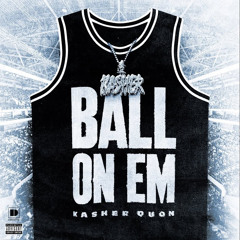 Kasher Quon - Ball On Em