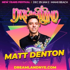 Matt Denton @ Dreamland Festival | Miami Mixtape