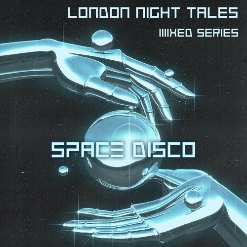 London Nite Tales Mixed Series: Space Disco