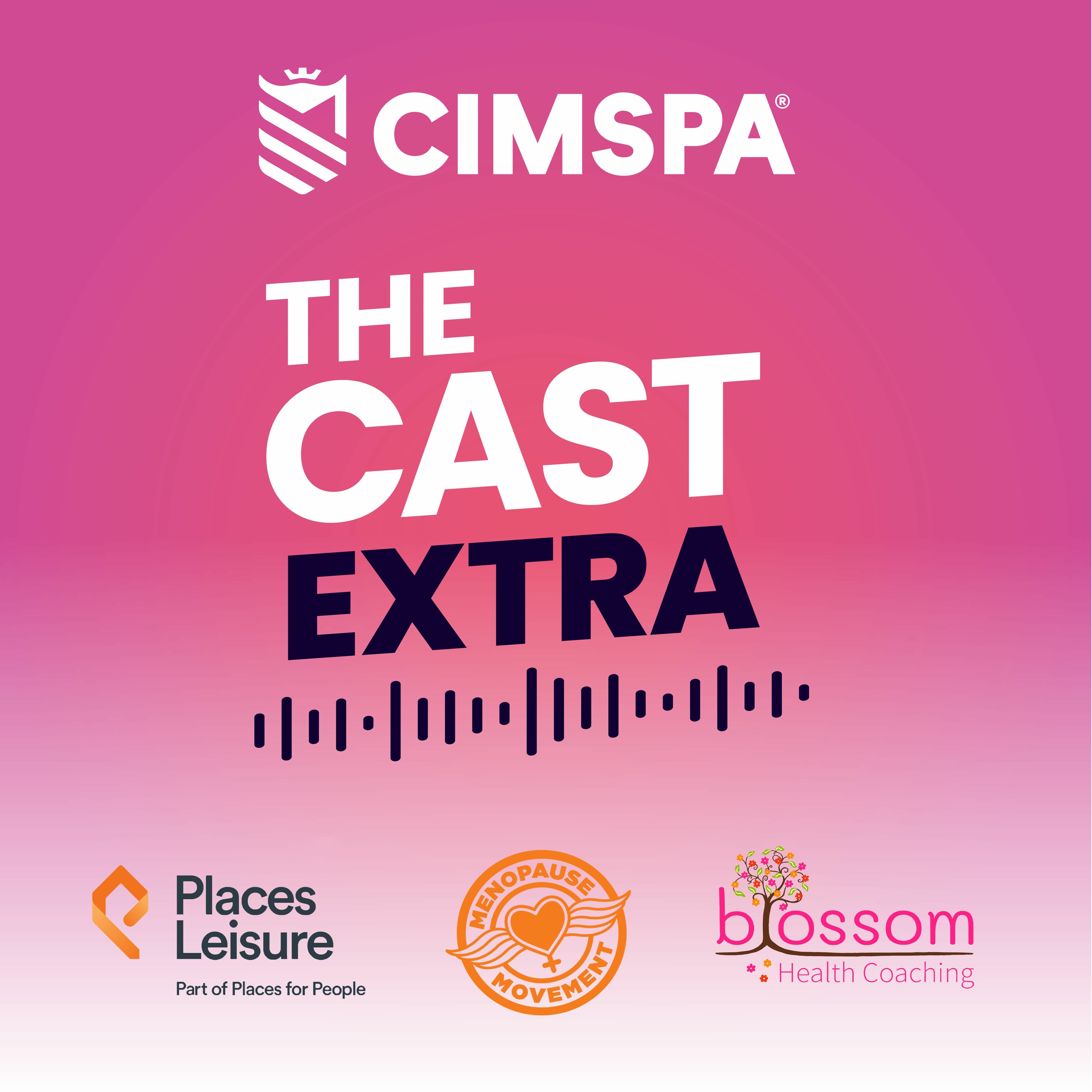 The Cast Extra - Menopause Movement, Places Leisure and Blossom Health Coaching episode artwork