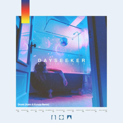 Dayseeker - Drunk (Xuinn & Eunoia Remix)