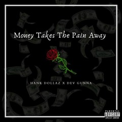 Hank Dollaz X Dev Gunna - Money Takes The Pain Away