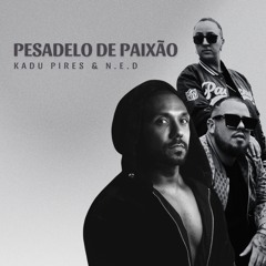 Pesadelo De Paixão (with Kadu Pires)