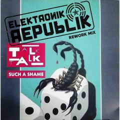 Talk Talk - Such A Shame (Elektronik Republik dub rework mix)