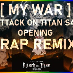 SNK/AOT Season 4 Opening Theme [ My War ] Trap Remix