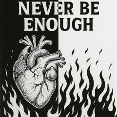 Never Be Enough (3 Percs)