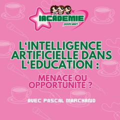 L'intélligence artificielle dans l'éducation : menace ou opportunité ? avec Pascal Marchand