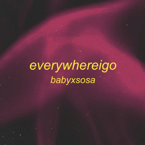 Stream BABYXSOSA - EVERYWHEREIGO (TikTok Remix) Lyrics everywhere