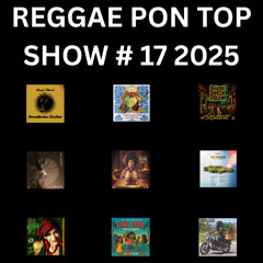 REGGAE PON TOP SHOW # 17 2025