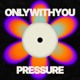 on Pressure