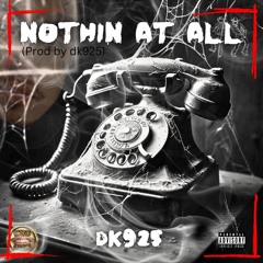 Nothin At All (Prod By Dk925) - Dk925