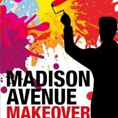 READ eBooks Madison Avenue Makeover: The transformation of Huge and the redefinition of the ad age