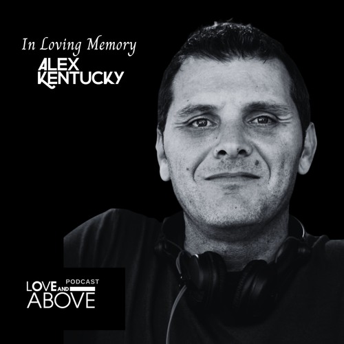 LOVE AND ABOVE 65 (In Memory of Alex Kentucy)