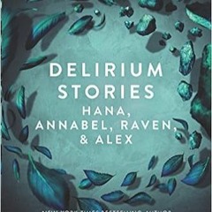 P.D.F.❤️DOWNLOAD⚡️ Delirium Stories: Hana, Annabel, Raven, and Alex (Delirium Story) Full Audiobook