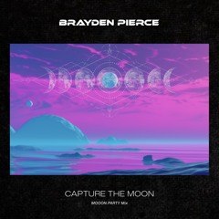 Brayden Pierce - Capture The Moon (MOOON.PARTY Mix)