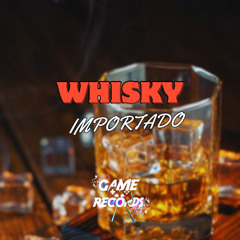Whisky Importado (feat. Game Records)