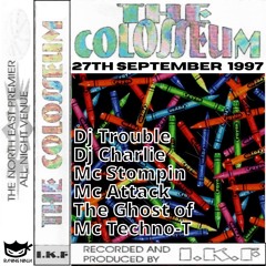 The Colosseum 27-09-1997 Dj Charlie Dj Trouble Mc Stompin Mc Techno-T Mc Attack
