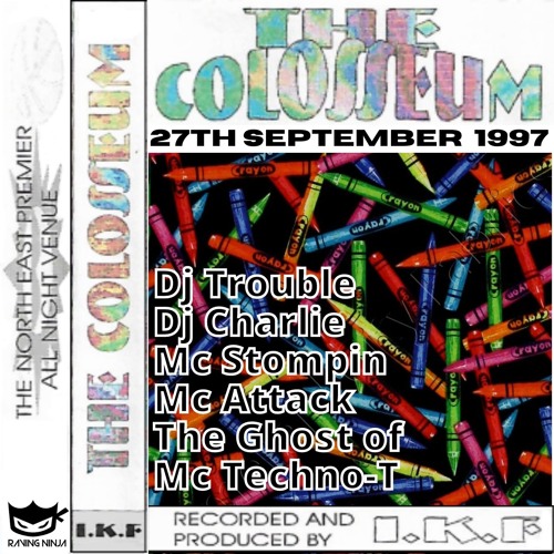 The Colosseum 27-09-1997 Dj Charlie Dj Trouble Mc Stompin Mc Techno-T Mc Attack