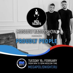 Proudly People - Ibiza Talents Moscow Radio Show #18