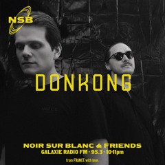 Noir Sur Blanc X Galaxie Radio / DONKONG
