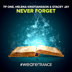 TP One, Helena Kristiansson & Stacey Jay - Never Forget