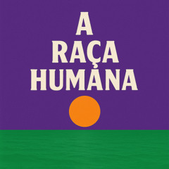 A RAÇA HUMANA (Gilberto Gil)