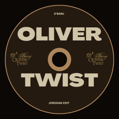 OLIVER TWIST (JORDDAN EDIT)