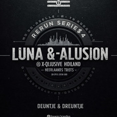 Rerun Series #4: Luna & A-Lusion @ X-Qlusive Holland - Neerlands trots