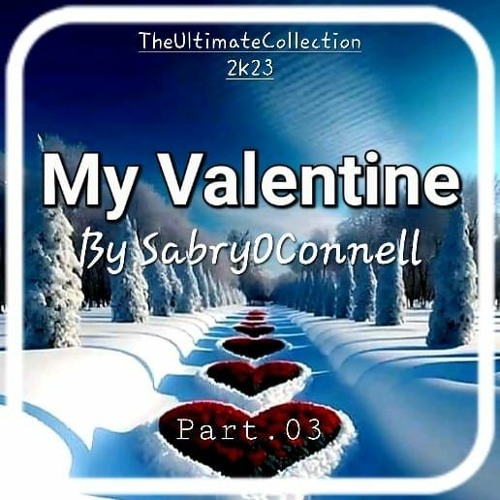 My Valentine By SabryOConnell 2k23.03