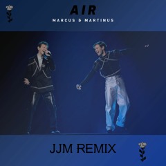 Marcus & Martinus - Air(JJM REMIX)
