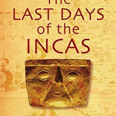 FREE PDF ☑️ The Last Days of the Incas by  Kim MacQuarrie EBOOK EPUB KINDLE PDF