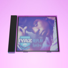 Iyaz - Replay (Sph3re Remix)