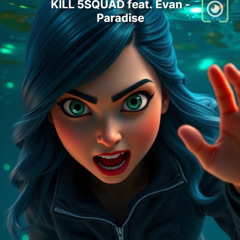KILL 5SQUAD feat. Evan - Paradise