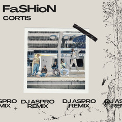 CORTIS - FaSHioN (Remix By Dj ASPRO)