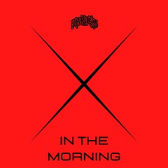 IN THE MORNING (EDIT)