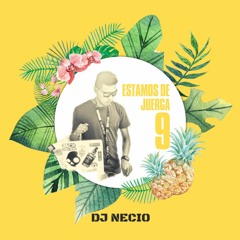 Dj Necio - Estamos de Juerga Vol. 9