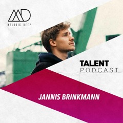 MELODIC DEEP TALENT PODCAST #70 | JANNIS BRINKMANN