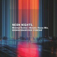 Neon Nights - B2B with ST0NED4F (Minimal Techno \ Melodic House Mix)