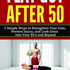 [Get] KINDLE 📚 Flat Gut After 50: 5 Simple Ways to Strengthen Your Core, Prevent Inj