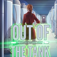 [Access] [EPUB KINDLE PDF EBOOK] Out of the Tank (Privateer Tales Book 7) by  Jamie M