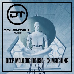 Dolbytall - Ex Machina (Deep Melodic House)