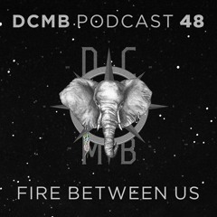 DCMB PODCAST 048 | Fire between us - Mechanical Emotions