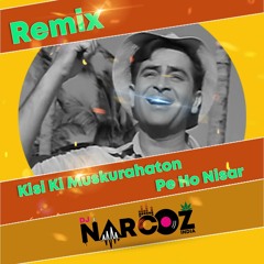 Kisi Ki Muskurahaton Pe Ho Nisar - Remix - DJ Narcoz