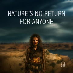 Nature's No Return For Anyone