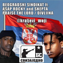 Beogradski Sindikat ft. Asap Rocky and Skepta - Praise the Lord / Divljina